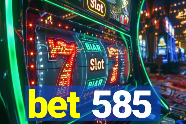 bet 585